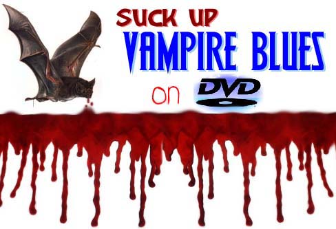 Suck Up Vampire Blues on DVD